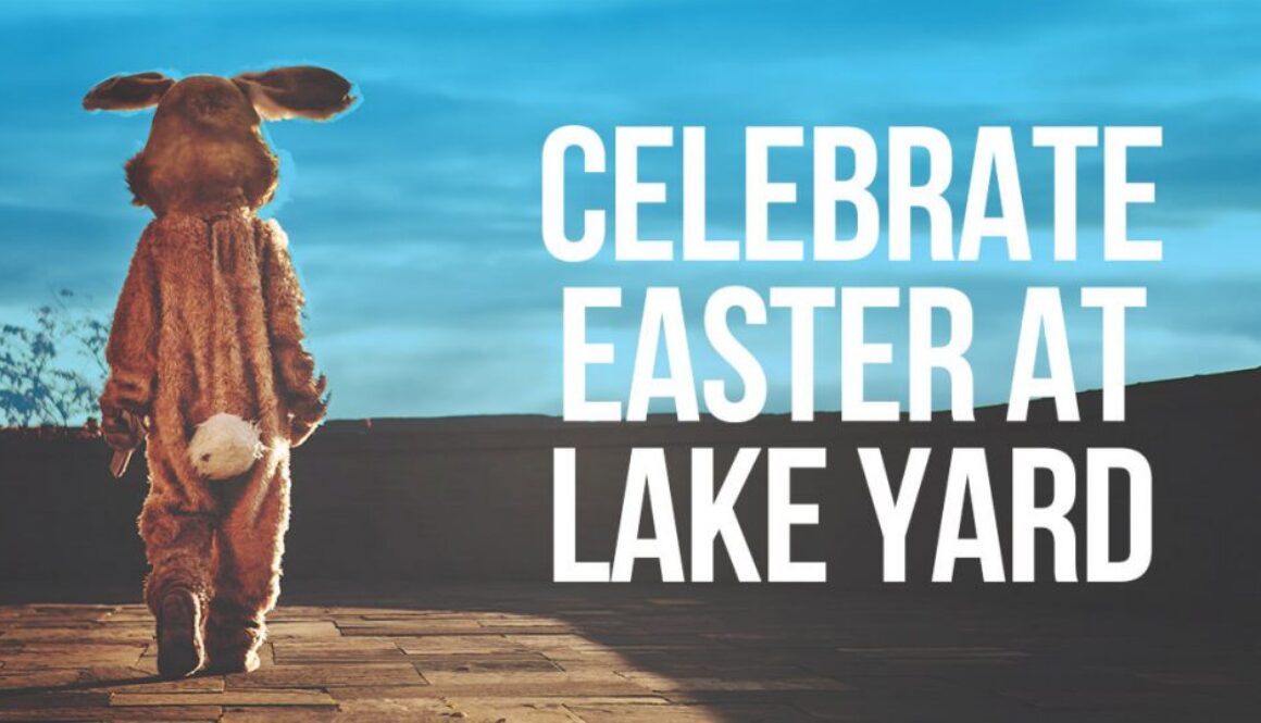 Celebrate Easter Sunday at Lake Yard April 12th